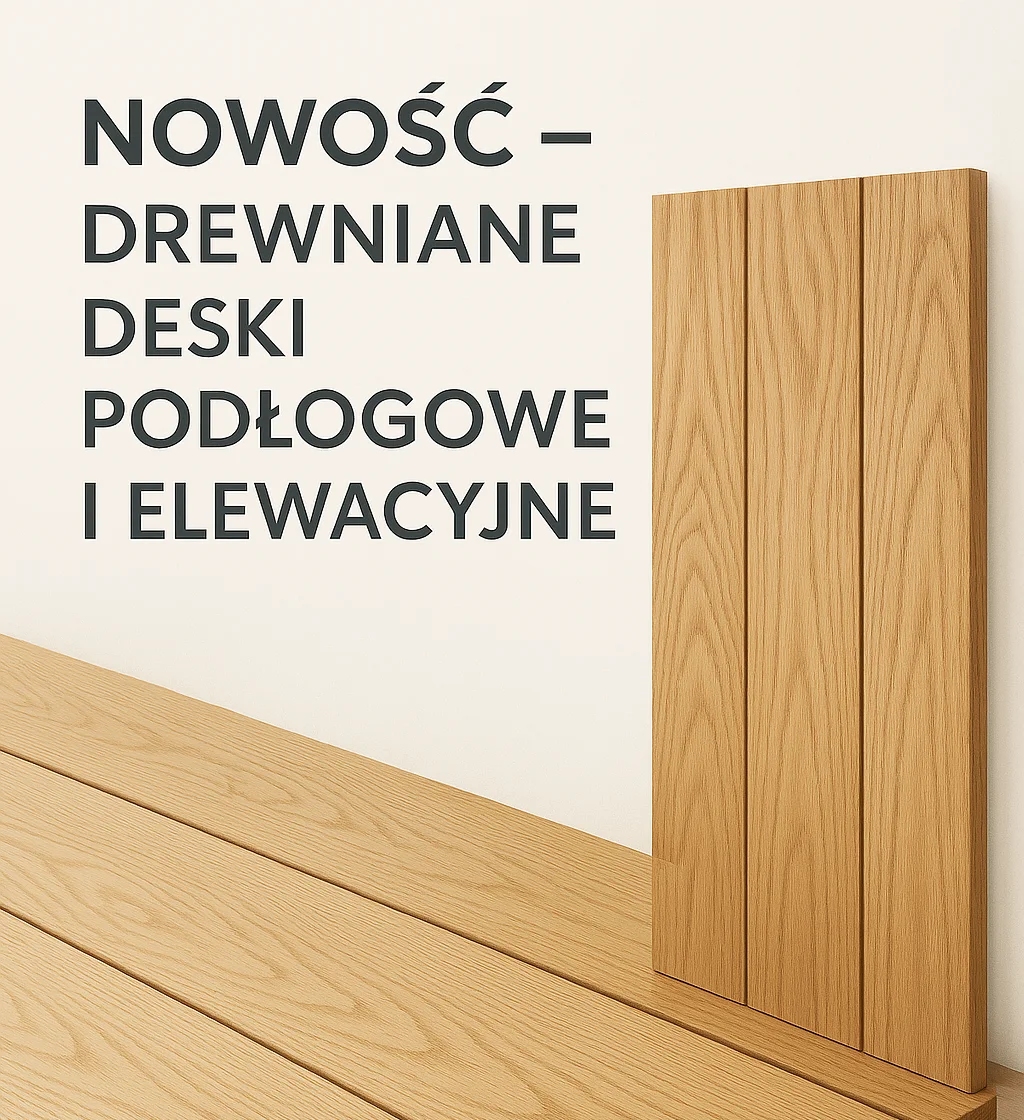 🆕Nowość w ofercie: deski podłogowe i elewacyjne z drewna – już wkrótce przedsprzedaż!